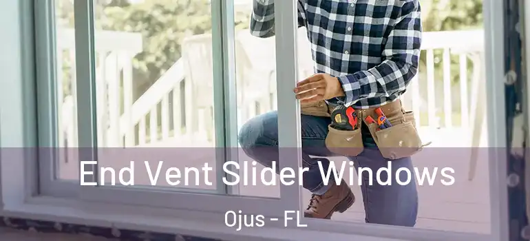  End Vent Slider Windows Ojus - FL