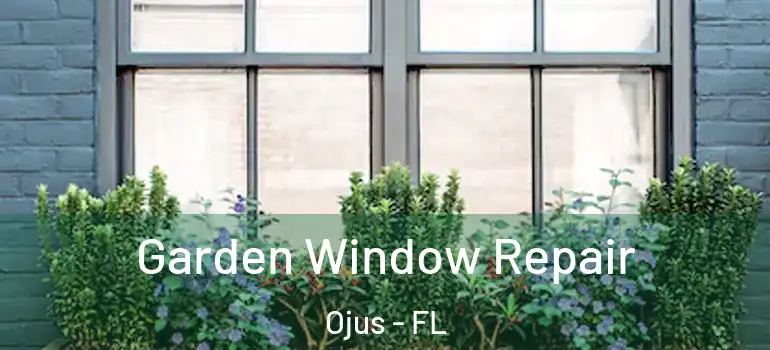  Garden Window Repair Ojus - FL