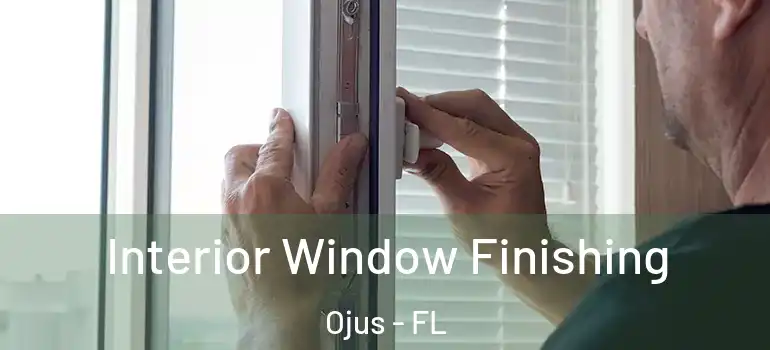  Interior Window Finishing Ojus - FL