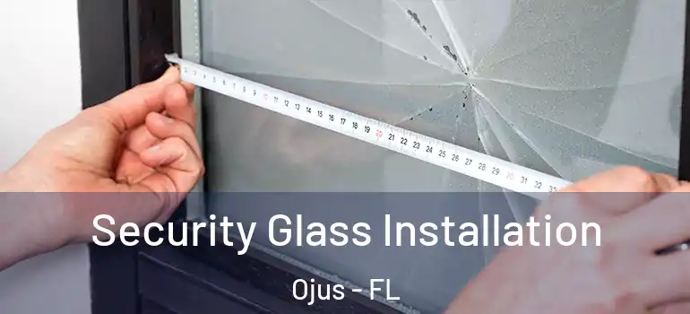  Security Glass Installation Ojus - FL